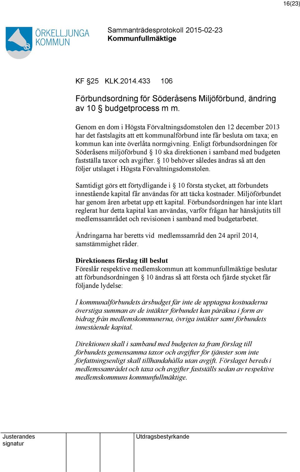 Enligt förbundsordningen för Söderåsens miljöförbund 10 ska direktionen i samband med budgeten fastställa taxor och avgifter.