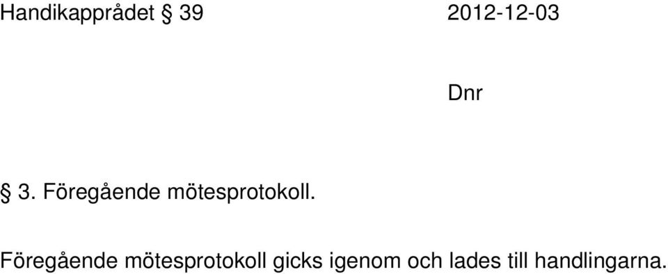 Föregående mötesprotokoll gicks