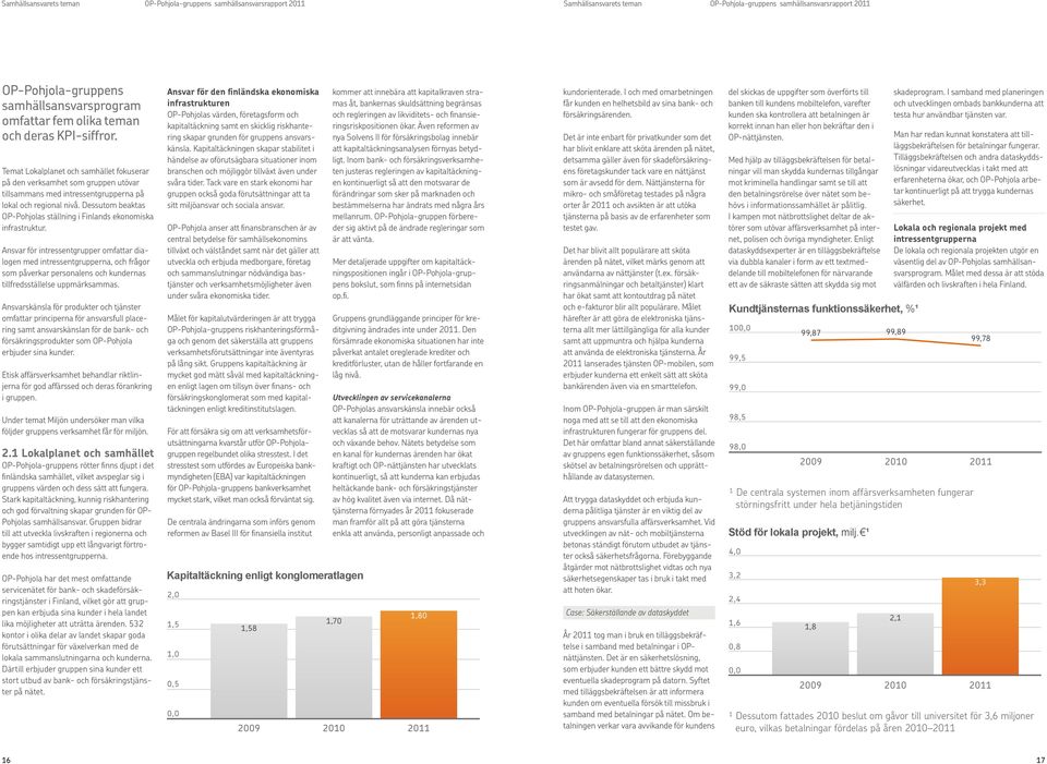 Dessutom beaktas OP-Pohjolas ställning i Finlands ekonomiska infrastruktur.