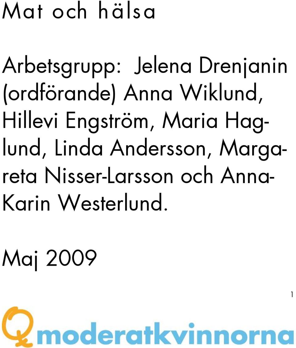 Maria Haglund, Linda Andersson, Margareta