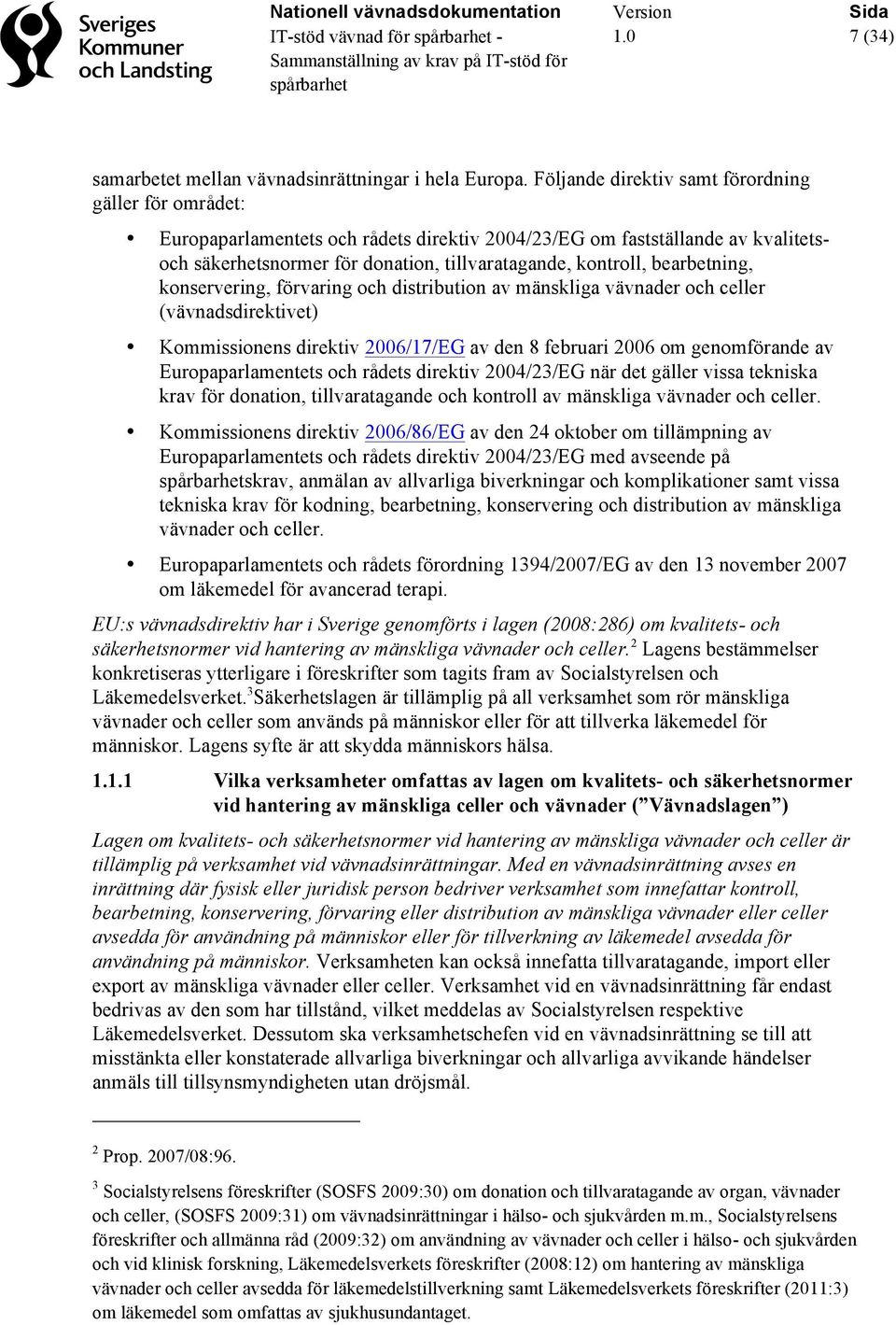 bearbetning, konservering, förvaring och distribution av mänskliga vävnader och celler (vävnadsdirektivet) Kommissionens direktiv 2006/17/EG av den 8 februari 2006 om genomförande av