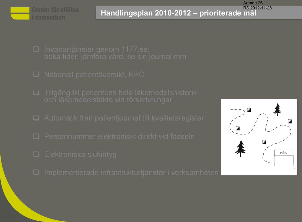 läkemedelshistorik och läkemedelsfakta vid förskrivningar q Automatik från patientjournal till kvalitetsregister