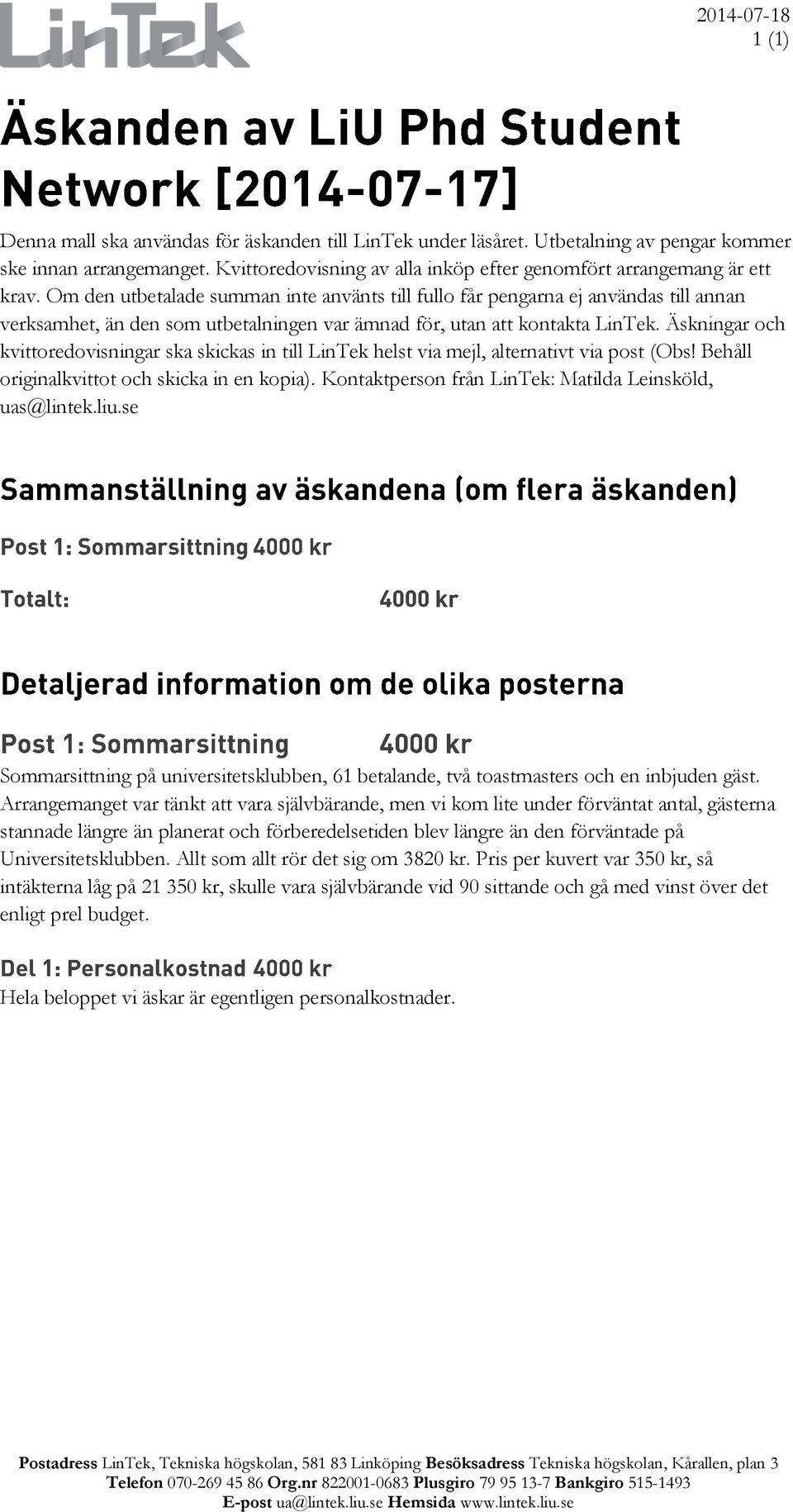 Äskningar och kvittoredovisningar ska skickas in till LinTek helst via mejl, alternativt via post (Obs! Behåll originalkvittot och skicka in en kopia).