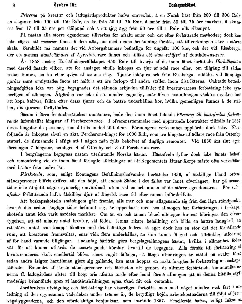 skumost från 17 till 25 öre per skålpund och å ett tjog 'ågg från 50 öre till 1 R:dr, allt riksmynt.