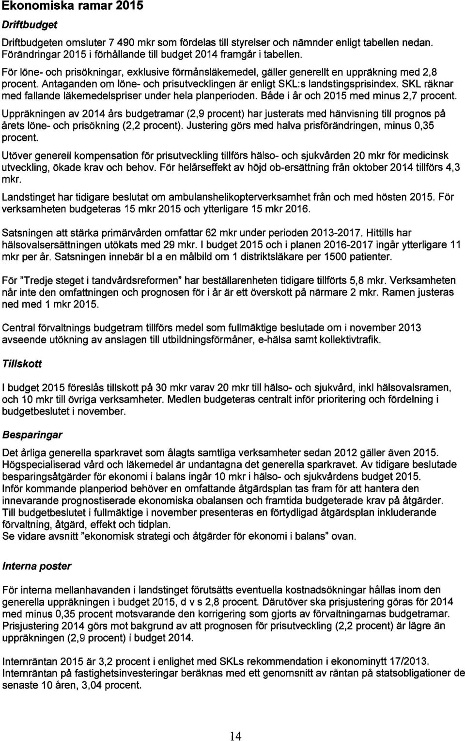 SKL räknar med fallande läkemedelspriser under hela planperioden. Både i år och 2015 med minus 2,7 procent.