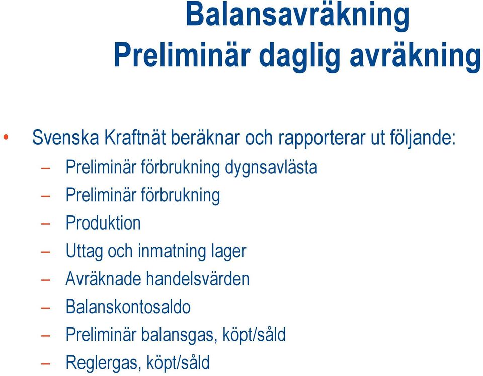 Preliminär förbrukning Produktion Uttag och inmatning lager