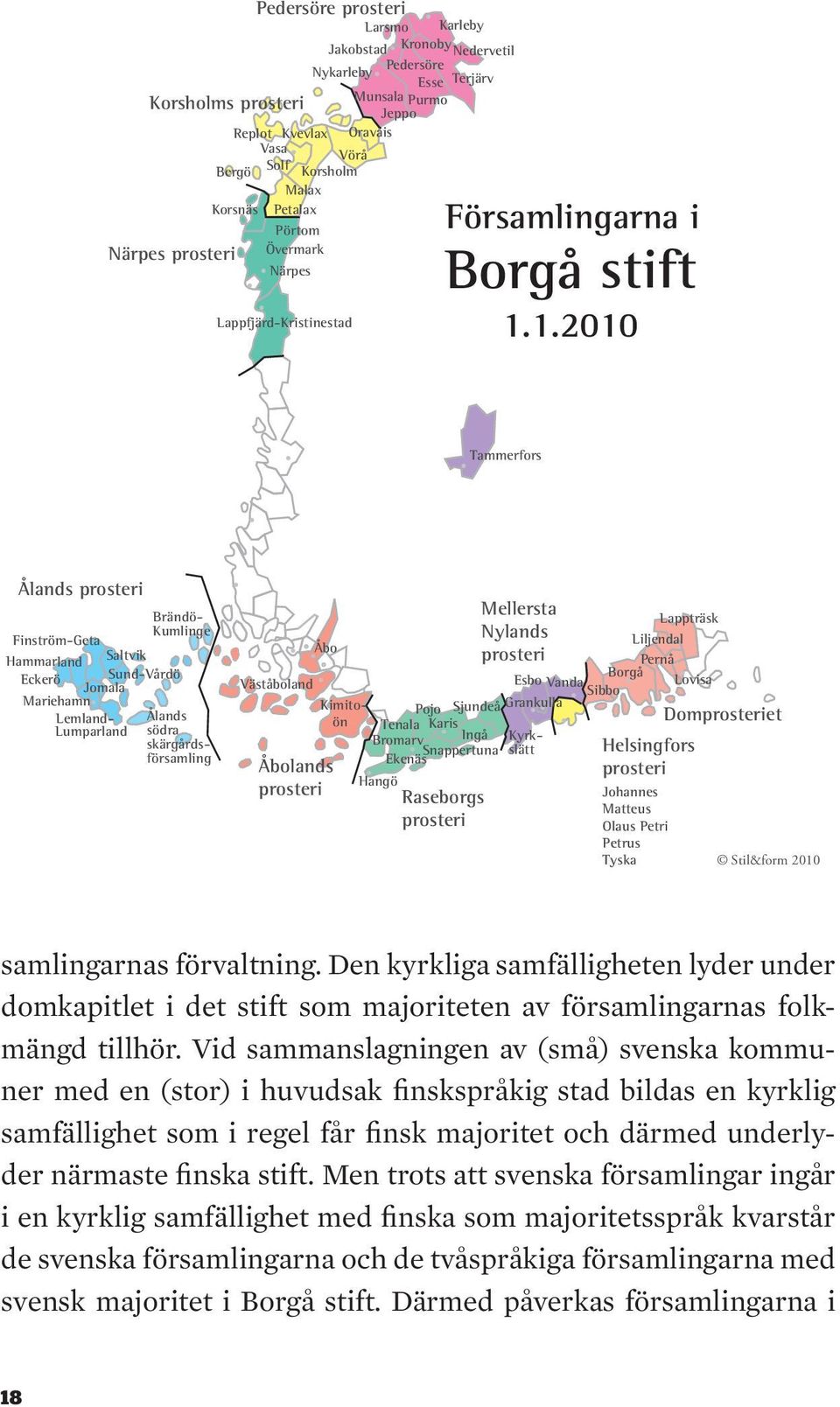 1.2010 Tammerfors Kyrkslätt Ålands prosteri Brändö- Kumlinge Finström-Geta Hammarland Saltvik Eckerö Sund-Vårdö Jomala Mariehamn Lemland- Ålands Lumparland södra skärgårdsförsamling Väståboland Åbo