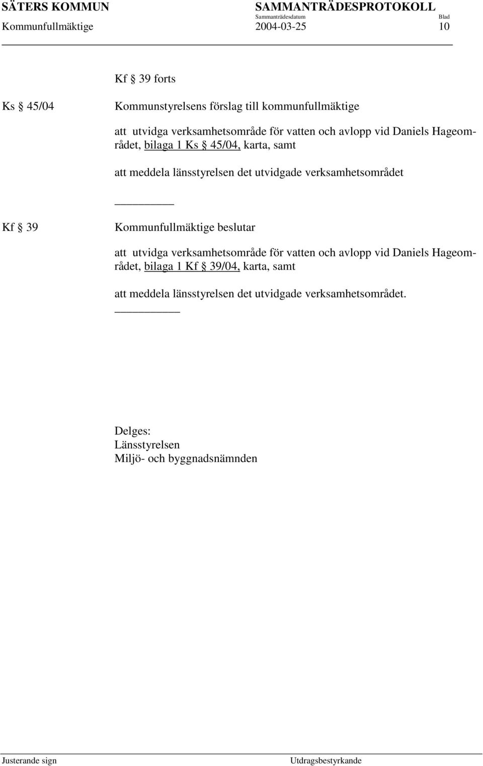 det utvidgade verksamhetsområdet Kf 39 att utvidga verksamhetsområde för vatten och avlopp vid Daniels Hageområdet, bilaga