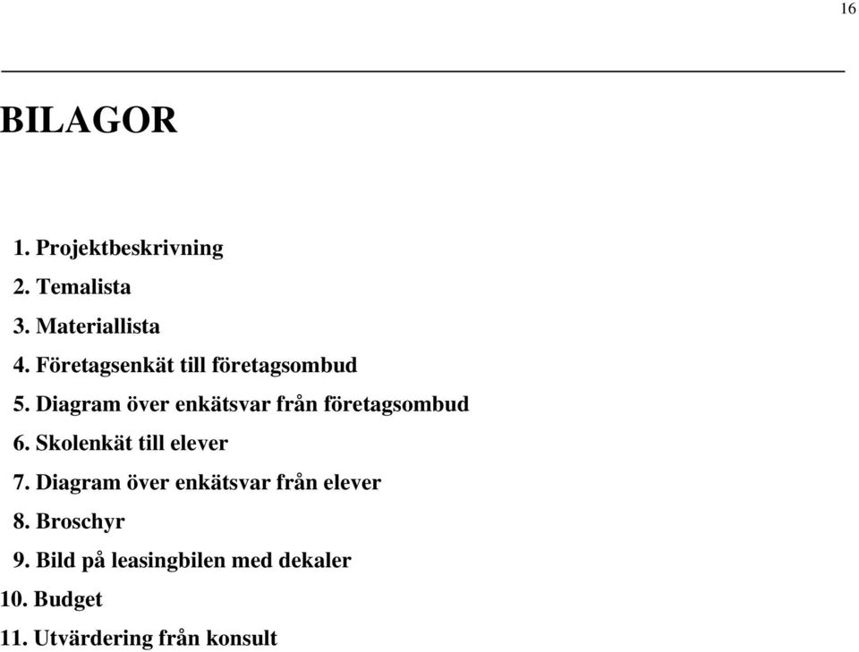 Diagram över enkätsvar från företagsombud 6. Skolenkät till elever 7.