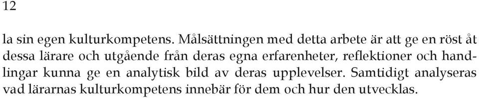 utgående från deras egna erfarenheter, reflektioner och handlingar kunna ge