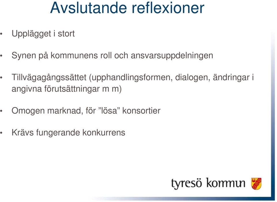 (upphandlingsformen, dialogen, ändringar i angivna