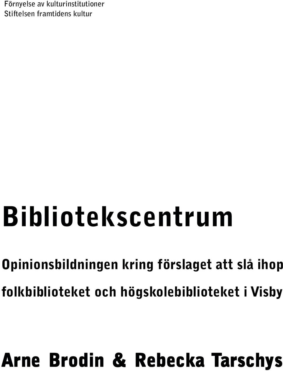 förslaget att slå ihop folkbiblioteket och