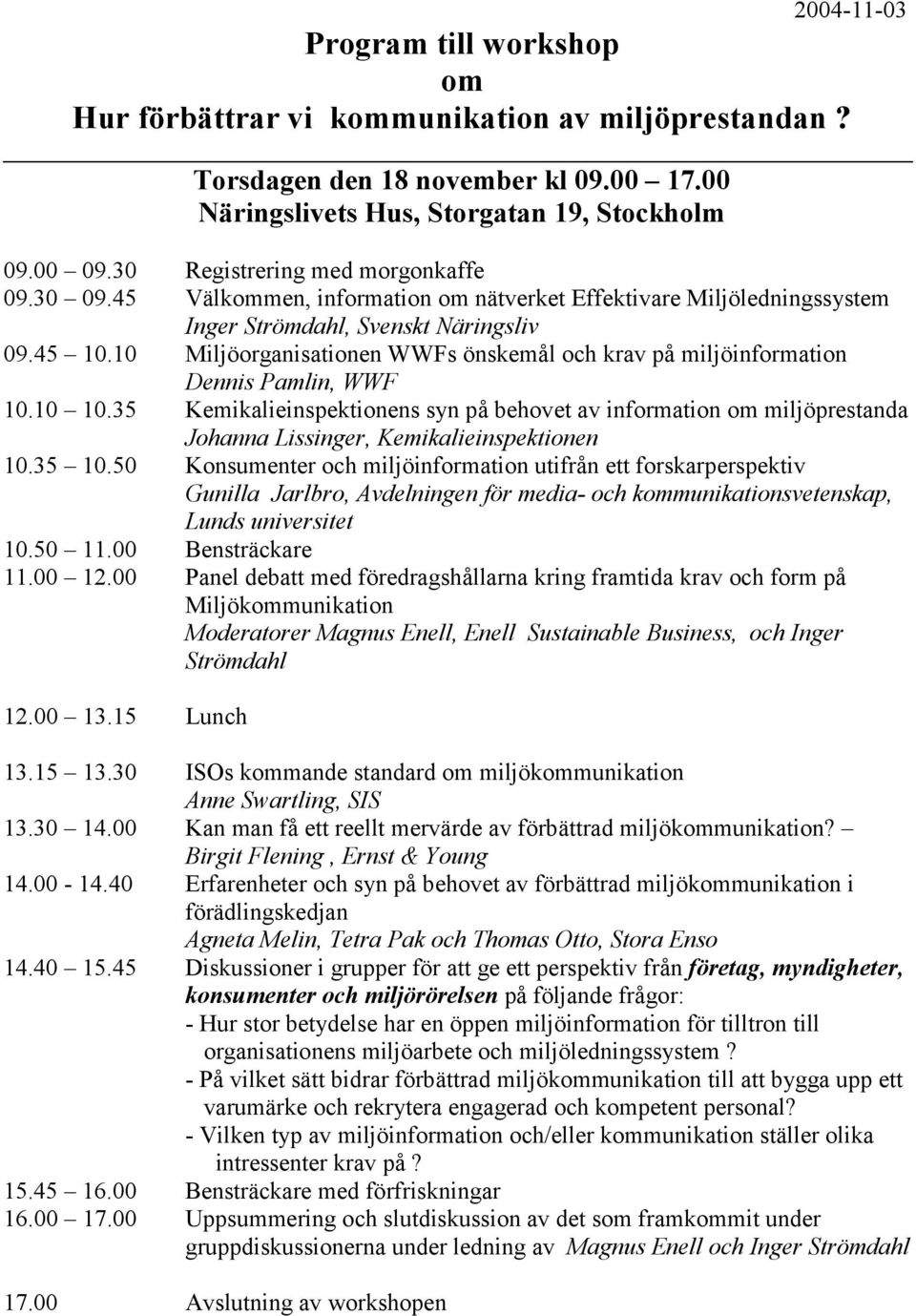 10 Miljöorganisationen WWFs önskemål och krav på miljöinformation Dennis Pamlin, WWF 10.10 10.