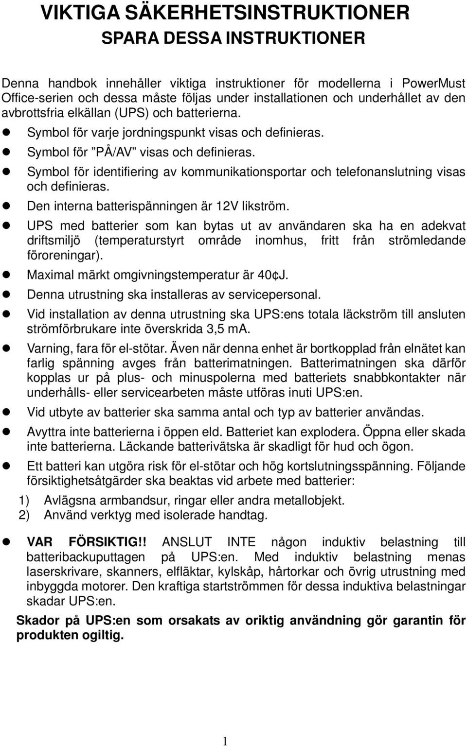 Symbol för identifiering av kommunikationsportar och telefonanslutning visas och definieras. Den interna batterispänningen är 12V likström.