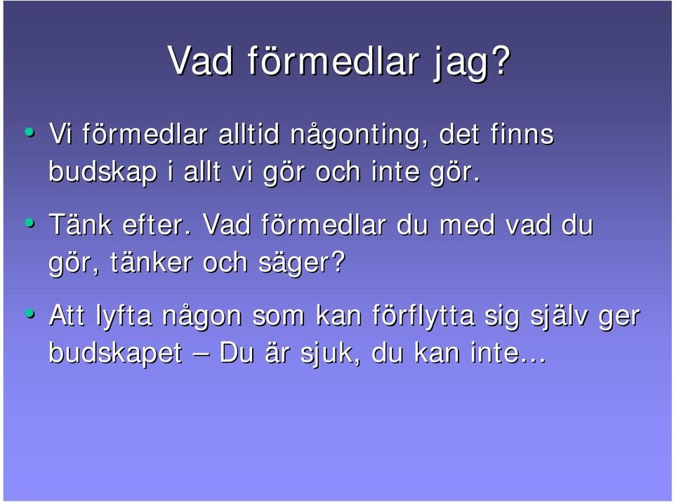 gör g r och inte gör. g Tänk efter.