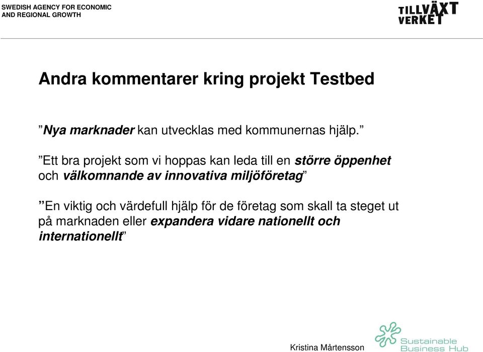 Ett bra projekt som vi hoppas kan leda till en större öppenhet och välkomnande av