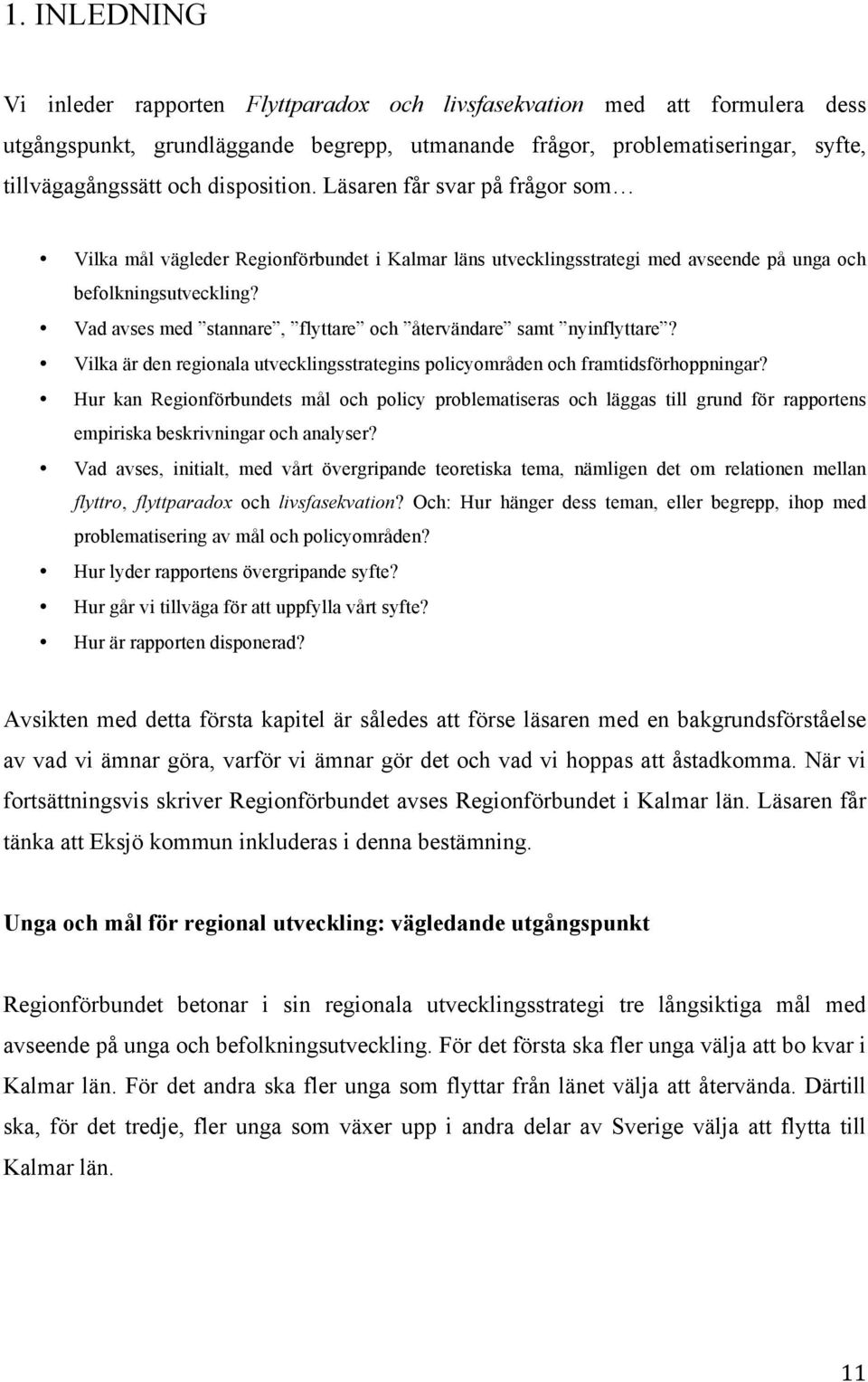 Vad avses med stannare, flyttare och återvändare samt nyinflyttare? Vilka är den regionala utvecklingsstrategins policyområden och framtidsförhoppningar?