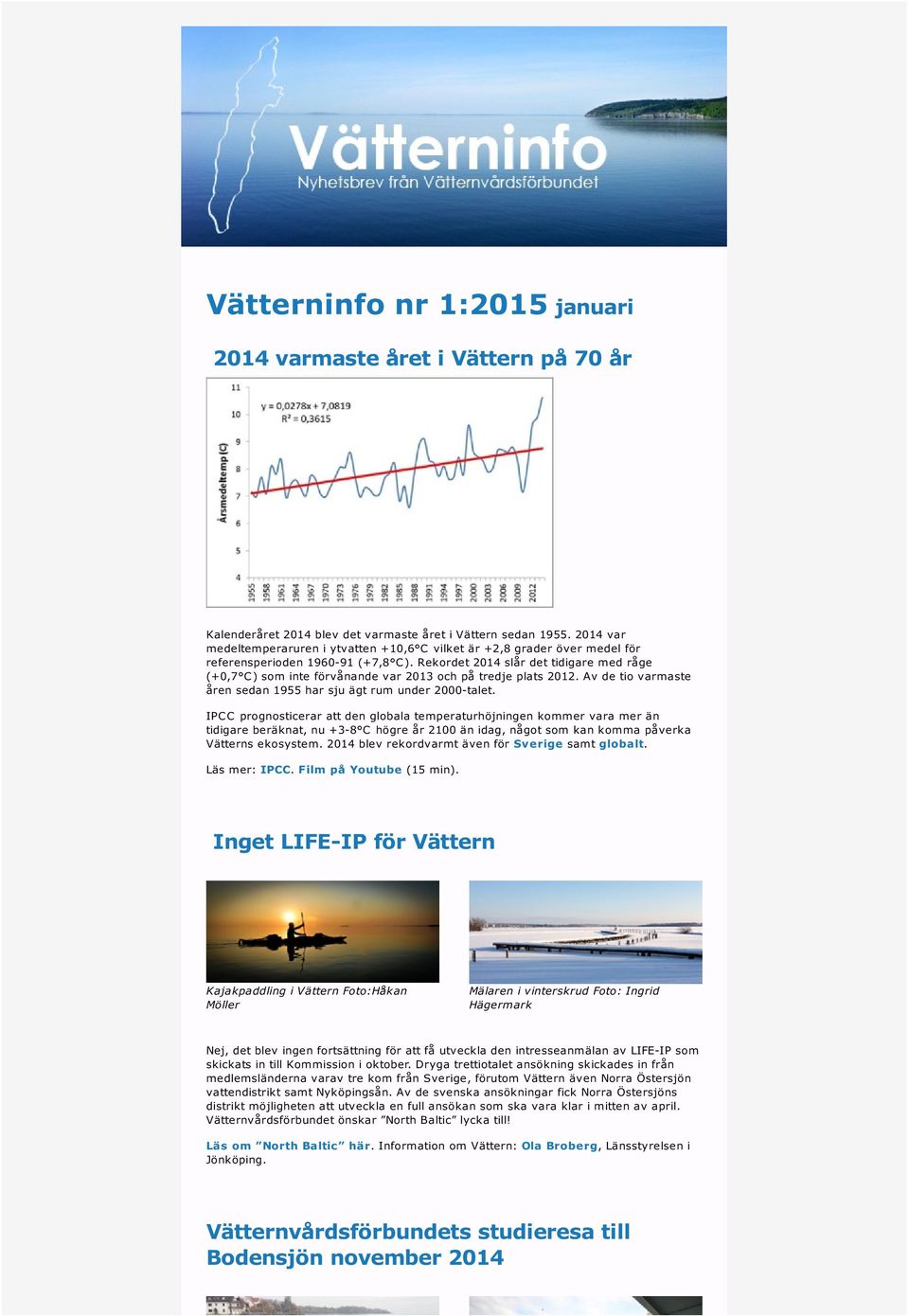 Rekordet 2014 slår det tidigare med råge (+0,7 C) som inte förvånande var 2013 och på tredje plats 2012. Av de tio varmaste åren sedan 1955 har sju ägt rum under 2000-talet.