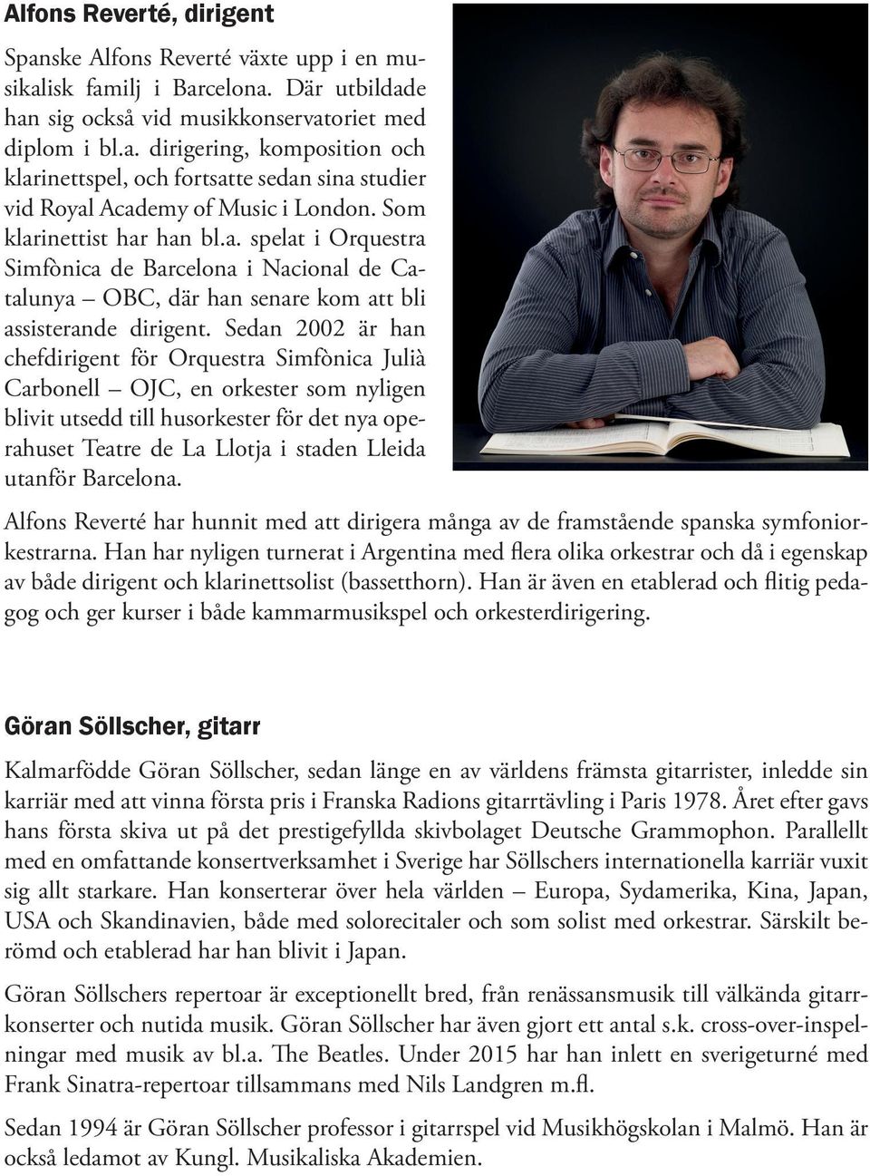 Sedan 2002 är han chefdirigent för Orquestra Simfònica Julià Carbonell OJC, en orkester som nyligen blivit utsedd till husorkester för det nya operahuset Teatre de La Llotja i staden Lleida utanför