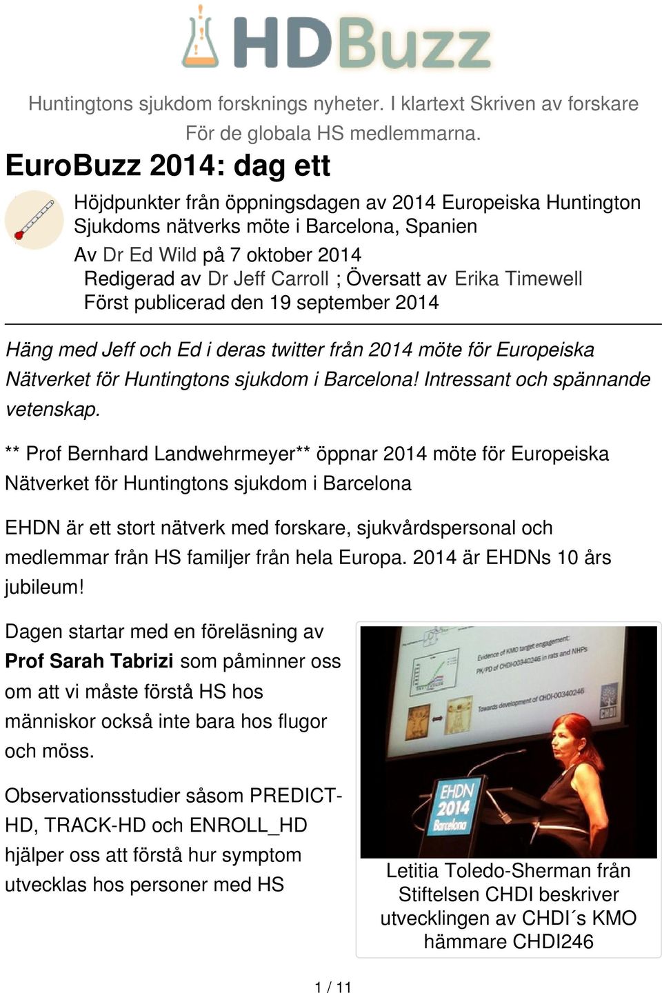 av Erika Timewell Först publicerad den 19 september 2014 Häng med Jeff och Ed i deras twitter från 2014 möte för Europeiska Nätverket för Huntingtons sjukdom i Barcelona!