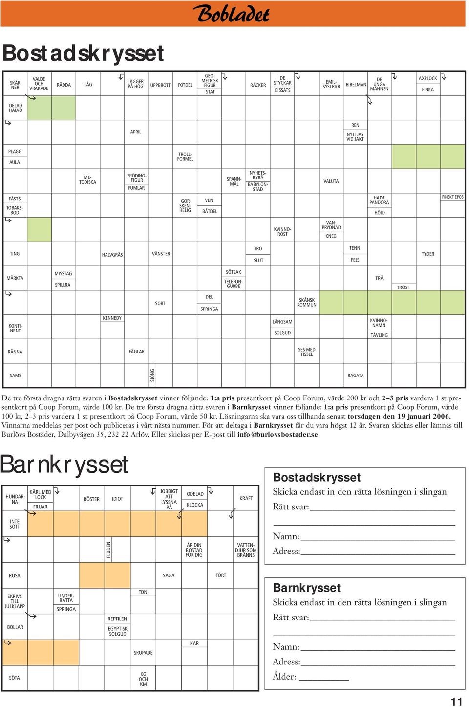 FINSKT EPOS KVINNO- RÖST VAN- PRYDNAD KNEG TING HALVGRÄS VÄNSTER TRO SLUT TENN FEJS TYDER MÄRKTA MISSTAG SPILLRA SÖTSAK TELEFON- GUBBE TRÄ TRÖST SORT DEL SPRINGA SKÅNSK KOMMUN KONTI- NENT KENNEDY