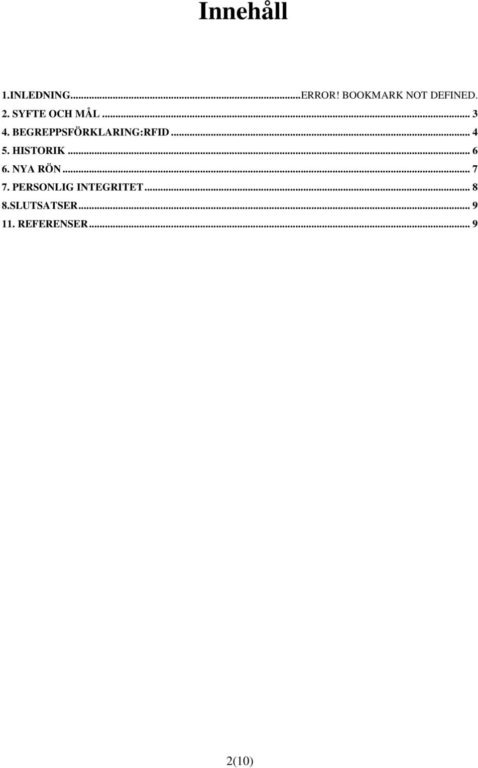 .. 4 5. HISTORIK... 6 6. NYA RÖN... 7 7.