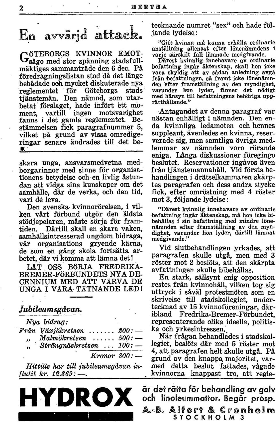 Den nämnd, som utarbetat' förslaget, hade infört ett moment, vartill ingen motsvarighet fanns i.det gamla reglementet. Bestämmelsen fick paragrafnummer 5, vilket på grund av.