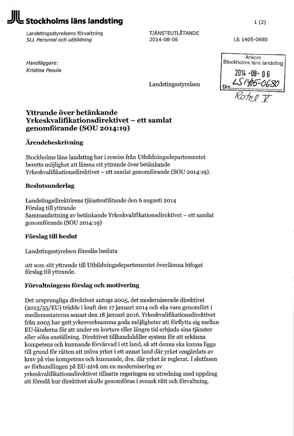 Utbildningsdepartementet beretts möjlighet att lämna ett yttrande över betänkande Yrkeskvalifikationsdirektivet - ett samlat genomförande (SOU 2014:19).