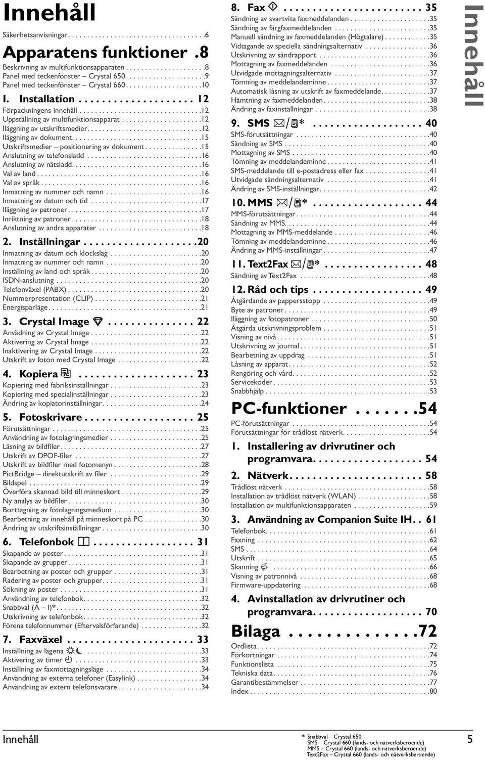 ....................12 Iläggning av utskriftsmedier..............................12 Iläggning av dokument..................................15 Utskriftsmedier positionering av dokument.