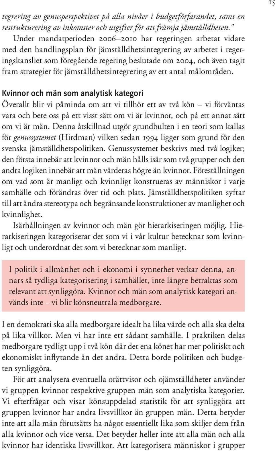 tagit fram strategier för jämställdhetsintegrering av ett antal målområden.