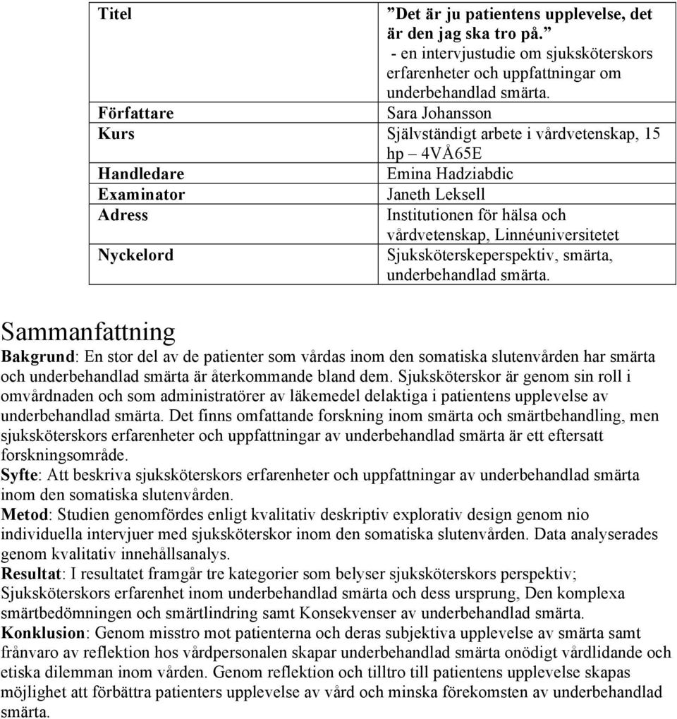 Linnéuniversitetet Nyckelord Sjuksköterskeperspektiv, smärta, underbehandlad smärta.