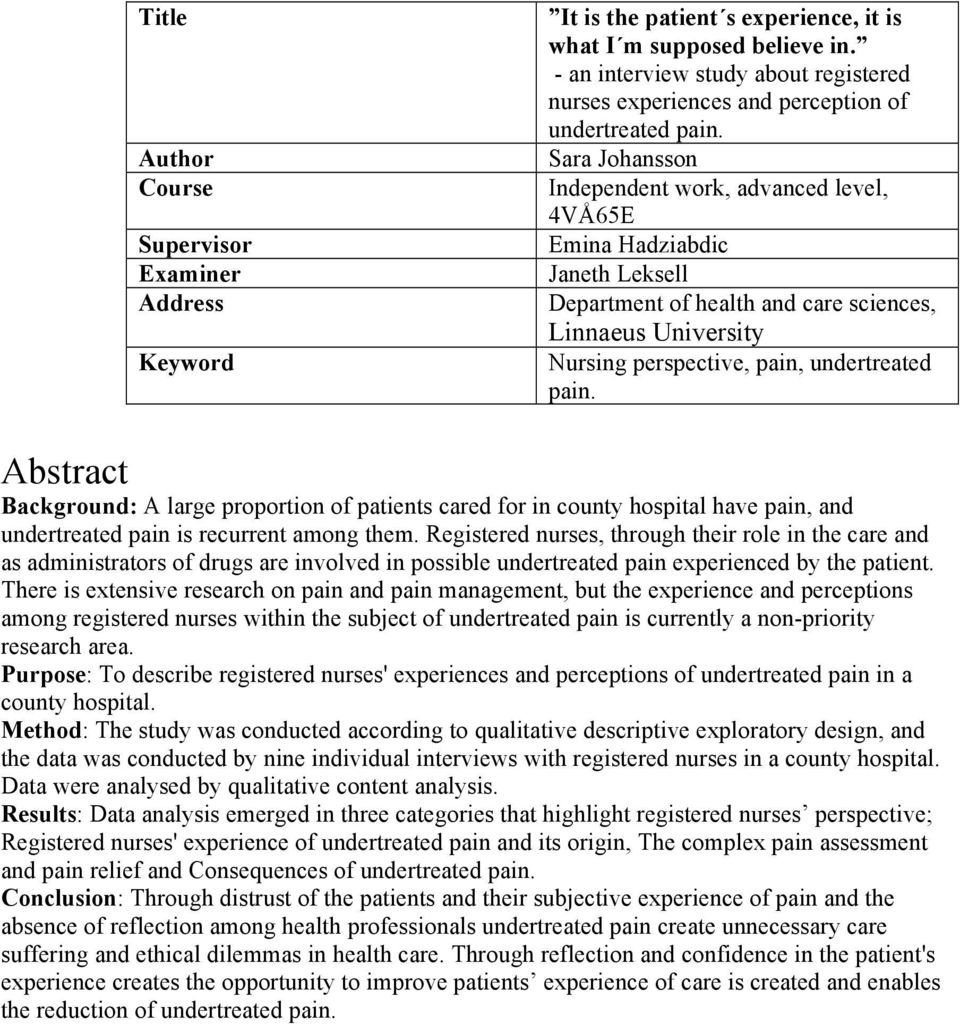 Sara Johansson Independent work, advanced level, 4VÅ65E Emina Hadziabdic Janeth Leksell Department of health and care sciences, Linnaeus University Nursing perspective, pain, undertreated pain.