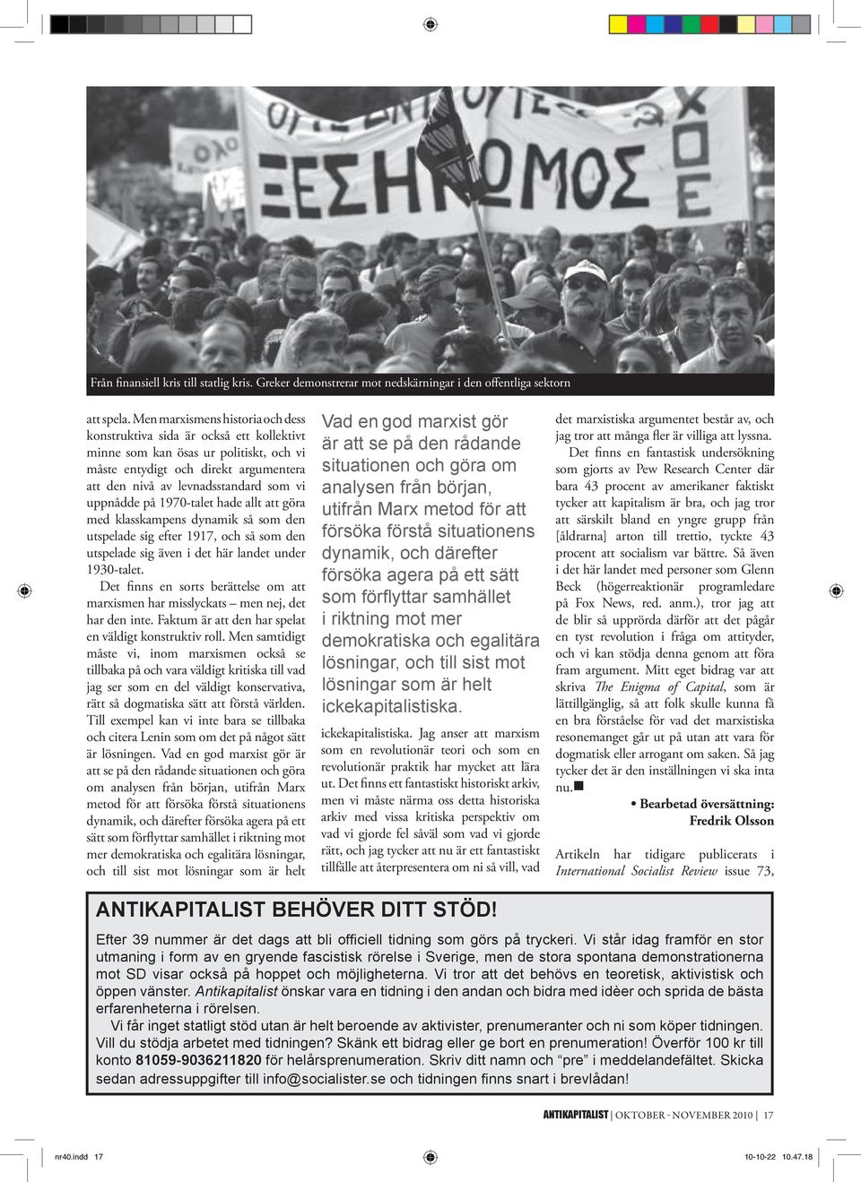 uppnådde på 1970-talet hade allt att göra med klasskampens dynamik så som den utspelade sig efter 1917, och så som den utspelade sig även i det här landet under 1930-talet.