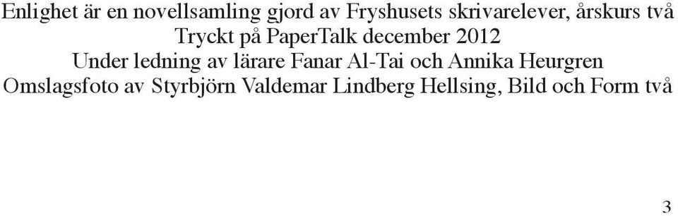 2012 Under ledning av lärare Fanar Al-Tai och Annika