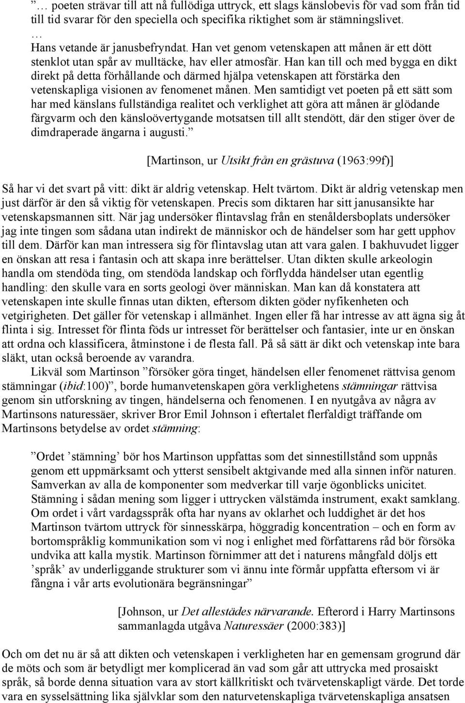 Han kan till och med bygga en dikt direkt på detta förhållande och därmed hjälpa vetenskapen att förstärka den vetenskapliga visionen av fenomenet månen.