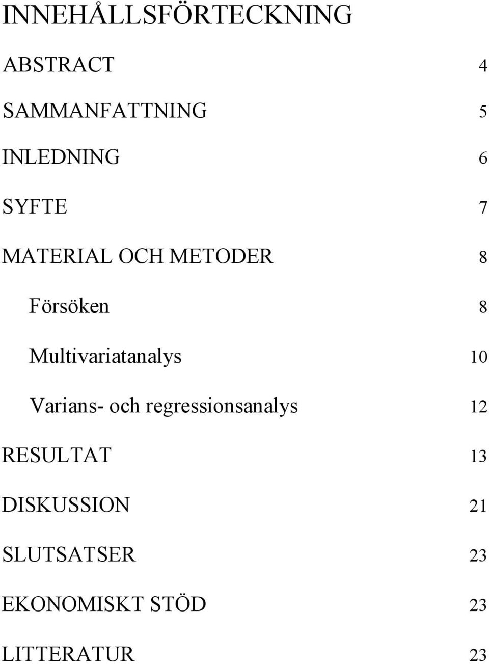 Multivariatanalys 10 Varians- och regressionsanalys 12