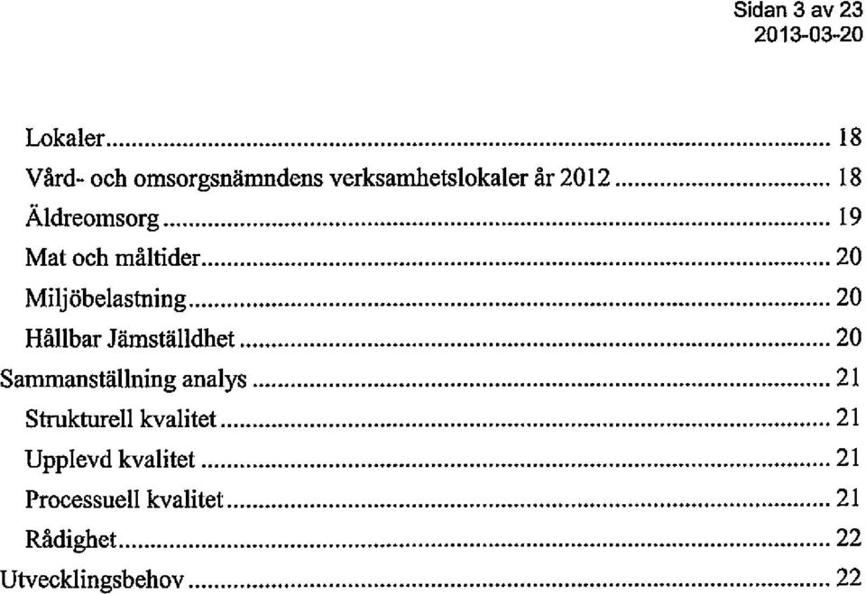 Miljöbelastning 20 Hållbar Jämställdhet 20 Sammanställning analys 21