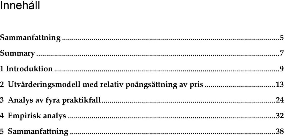 .. 9 2 Utvärderingsmodell med relativ