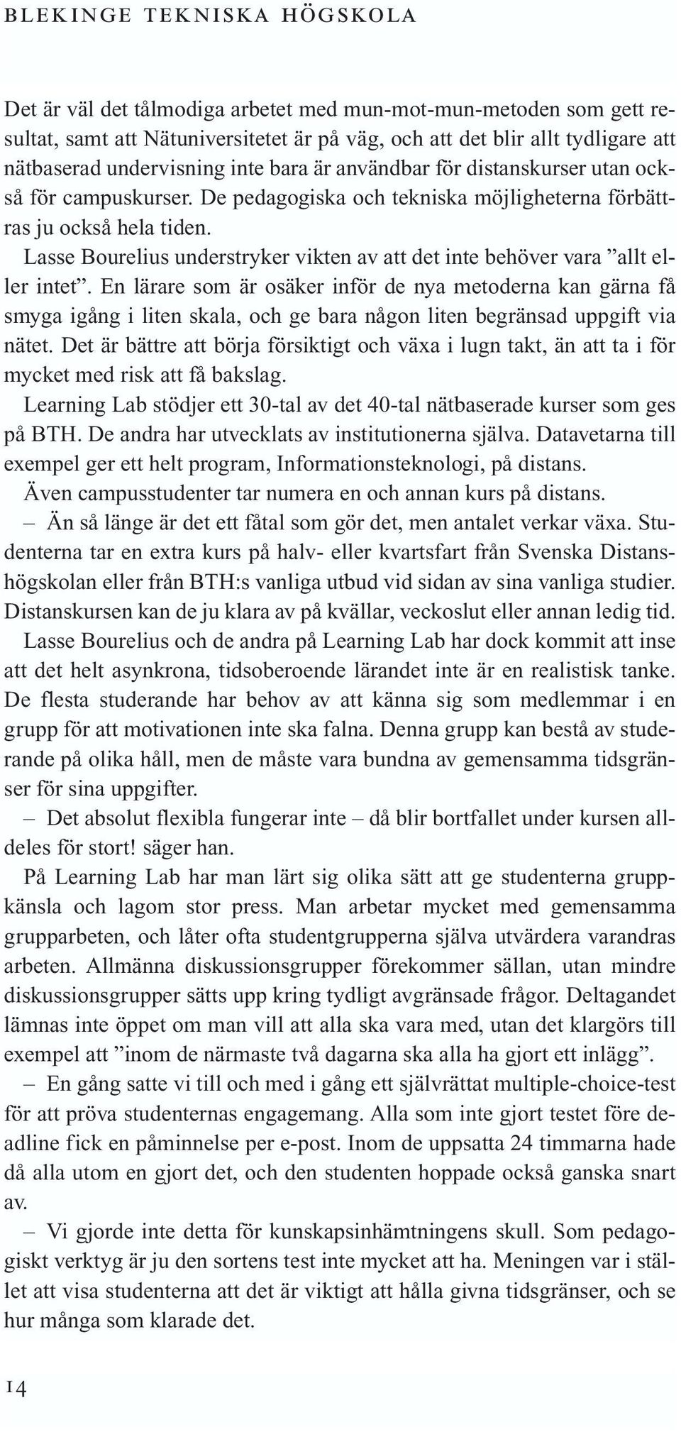 Lasse Bourelius understryker vikten av att det inte behöver vara allt eller intet.