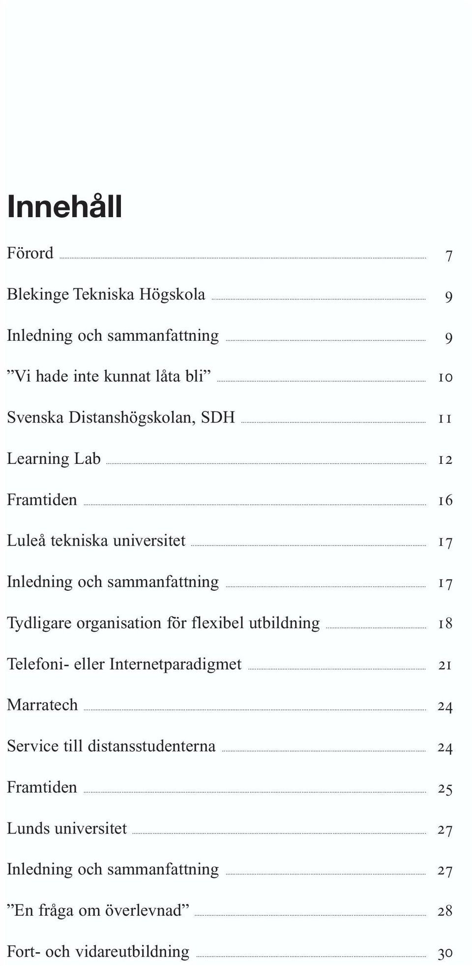 .. 17 Tydligare organisation för flexibel utbildning... 18 Telefoni- eller Internetparadigmet... 21 Marratech.