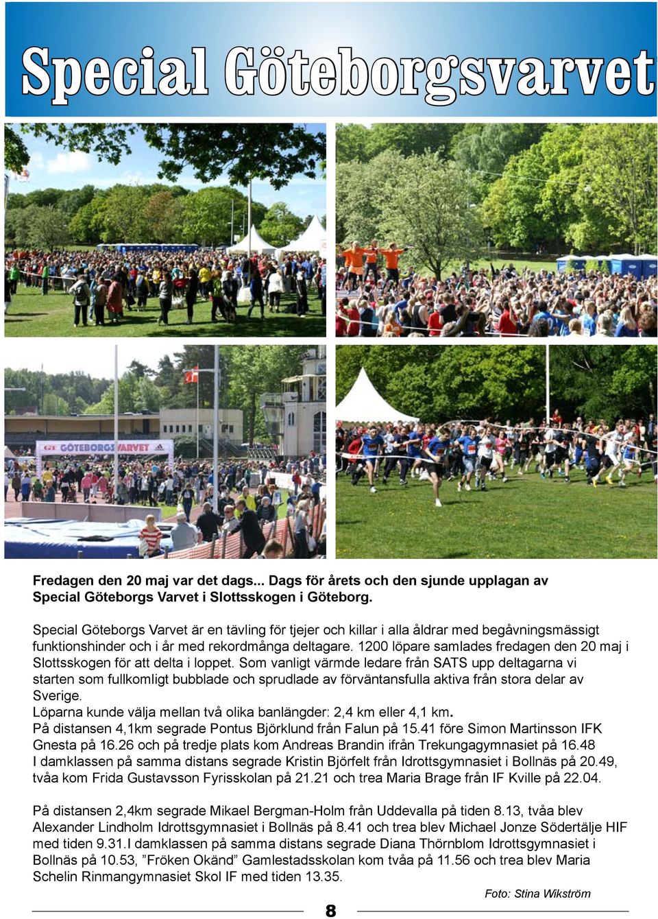 1200 löpare samlades fredagen den 20 maj i Slottsskogen för att delta i loppet.
