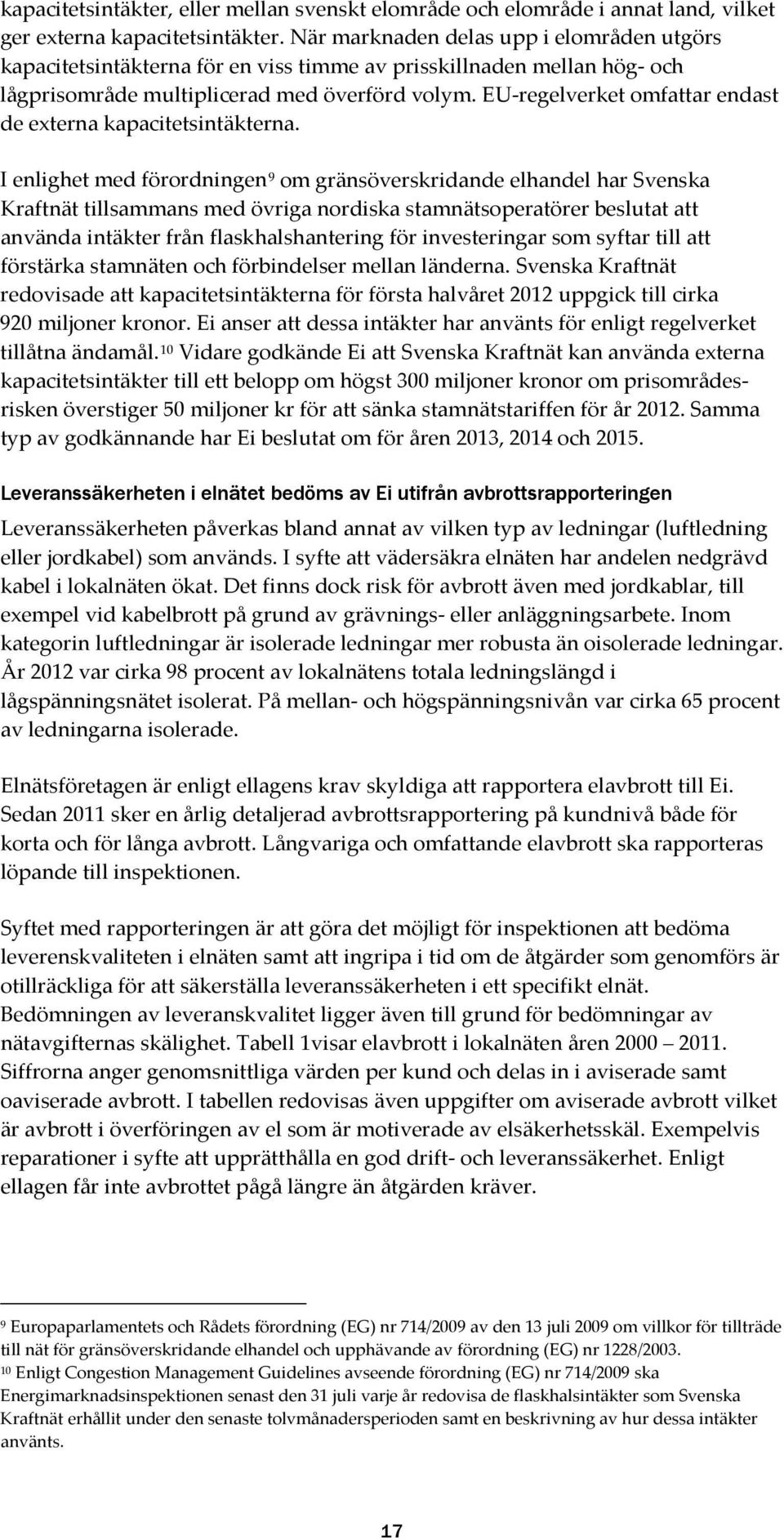 EU-regelverket omfattar endast de externa kapacitetsintäkterna.