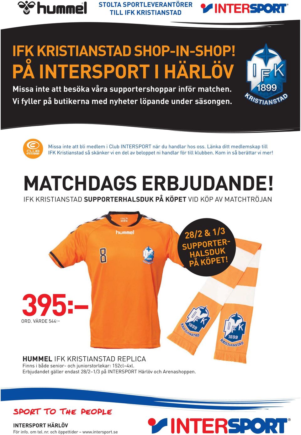 Länka ditt medlemskap till IFK Kristianstad så skänker vi en del av beloppet ni handlar för till klubben. Kom in så berättar vi mer! MATCHDAGS ERBJUDANDE!