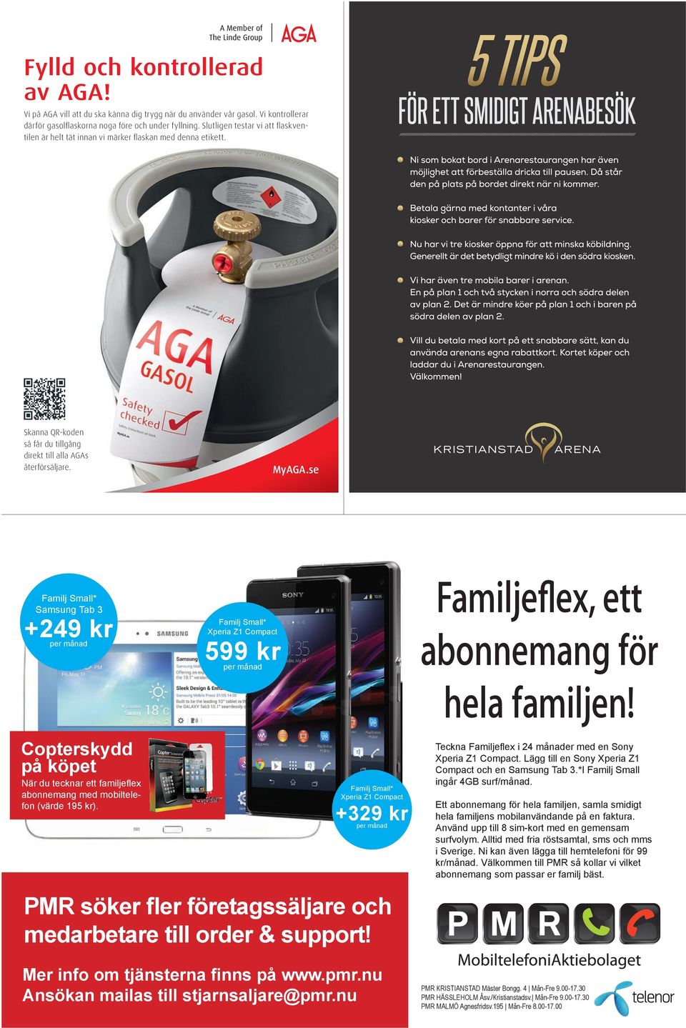 se Familj Small* Samsung Tab 3 +249 kr per månad Familj Small* Xperia Z1 Compact 599 kr per månad Familjeflex, ett abonnemang för hela familjen!