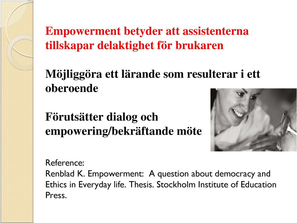 empowering/bekräftande möte Reference: Renblad K.