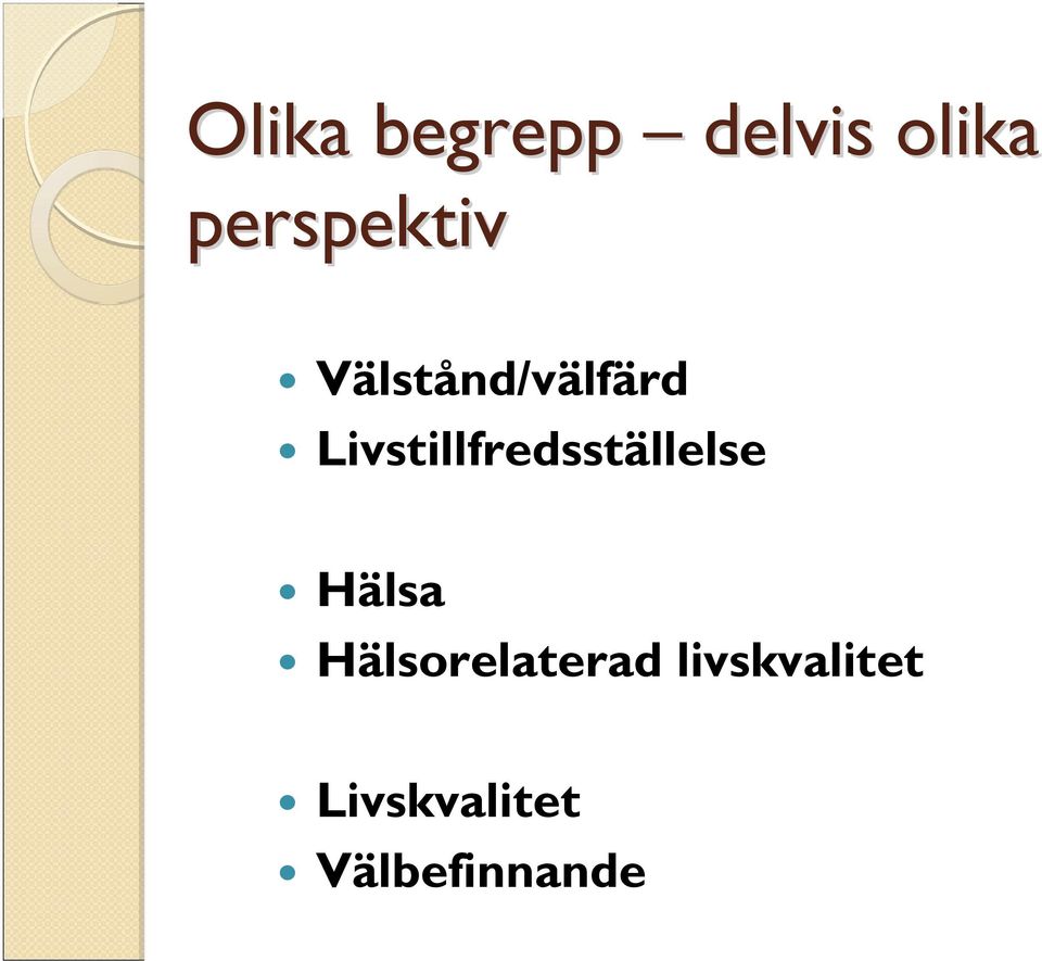 Livstillfredsställelse Hälsa