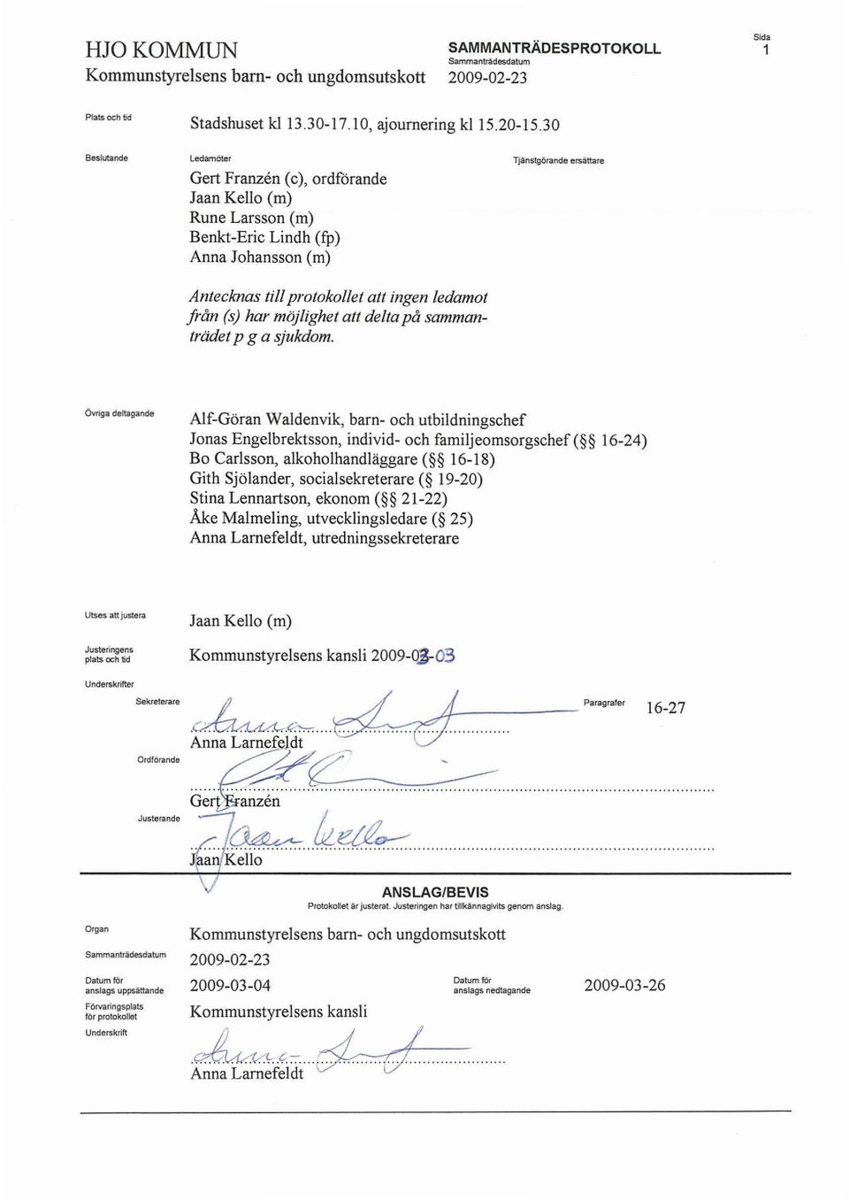 (s) har möjlighet all delta på sammanträdet p g a sjukdom.