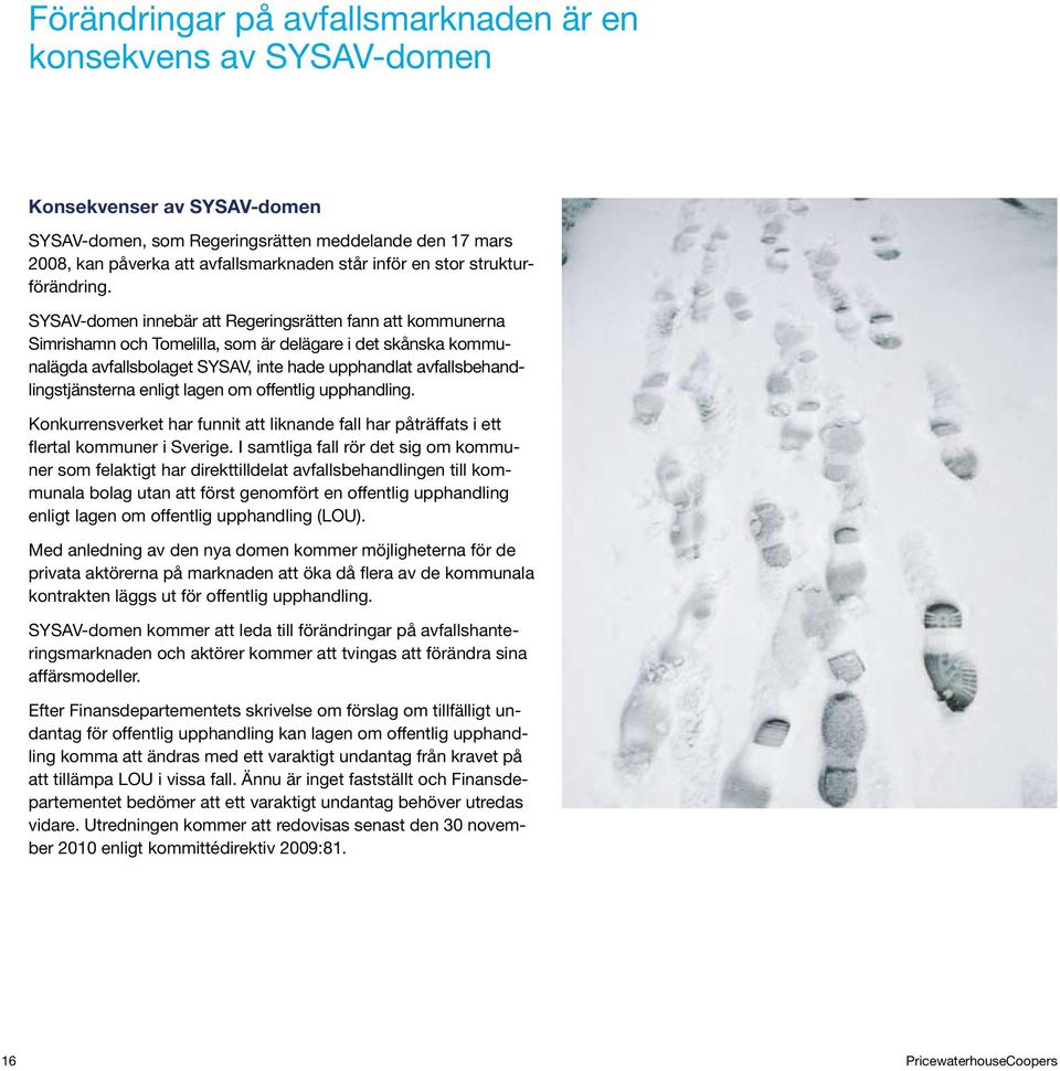 SYSAV-domen innebär att Regeringsrätten fann att kommunerna Simrishamn och Tomelilla, som är delägare i det skånska kommunalägda avfallsbolaget SYSAV, inte hade upphandlat