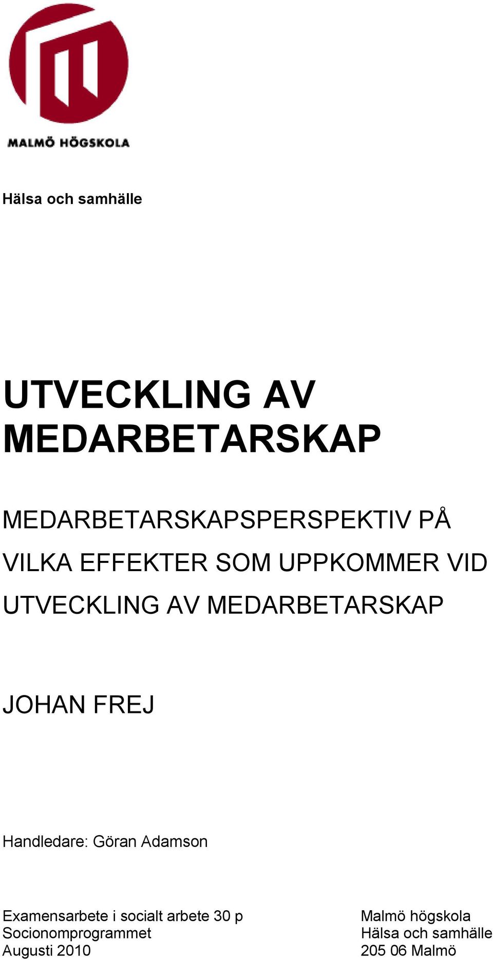 AV MEDARBETARSKAP JOHAN FREJ Handledare: Göran Adamson Examensarbete i