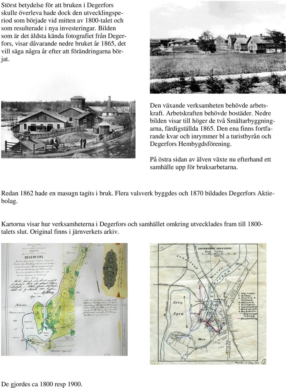 Arbetskraften behövde bostäder. Nedre bilden visar till höger de två Smältarbyggningarna, färdigställda 1865.